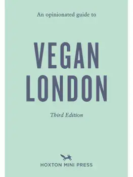 An Opinionated Guide to Vegan London: Third Edition, Paperback/Emmy Watts