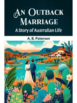 An Outback Marriage A Story Of Australian Life, Paperback/***