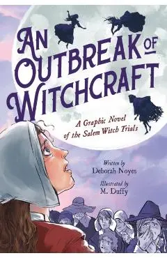 An Outbreak of Witchcraft: A Graphic Novel of the Salem Witch Trials - Deborah Noyes