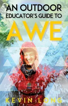 An Outdoor Educator's Guide to Awe: Understanding High Impact Learning, Paperback/Kevin P. Long