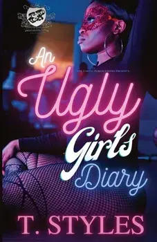 An Ugly Girl's Diary (The Cartel Publications Presents), Paperback/T. Styles