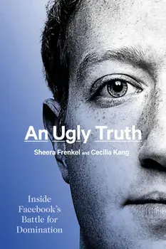 An Ugly Truth: Inside Facebook's Battle for Domination, Paperback/Sheera Frenkel
