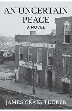 An Uncertain Peace - James Craig Tucker