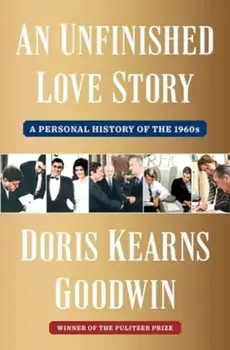 An Unfinished Love Story. A Personal History of the 1960s, Hardback/Doris Kearns Goodwin