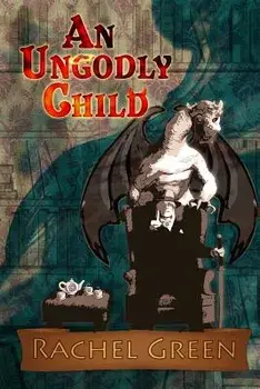 An Ungodly Child, Paperback/Rachel Green