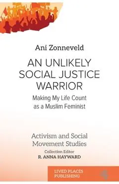 An Unlikely Social Justice Warrior: Making My Life Count as a Muslim Feminist - Ani Zonneveld