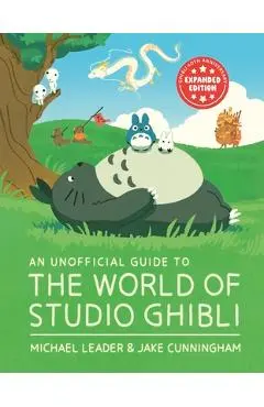An Unofficial Guide to the World of Studio Ghibli - Michael Leader
