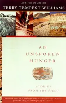 An Unspoken Hunger: Stories from the Field, Paperback/Terry Tempest Williams