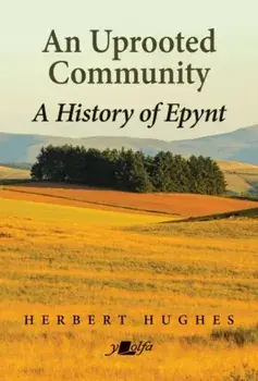 An Uprooted Community. A history of Epynt, 2 Facsimile edition, Paperback/Herbert Hughes