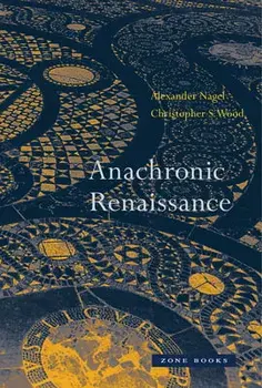 Anachronic Renaissance, Paperback/Alexander Nagel