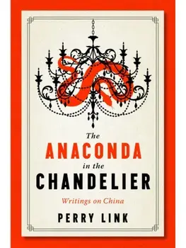 Anaconda in the Chandelier. Writings on China, Paperback/Perry Link