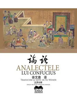 Analectele lui Confucius. Editie bilingva romana-chineza/Confucius