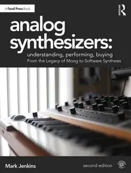Analog Synthesizers: Understanding, Performing, Buying: From the Legacy of Moog to Software Synthesis, Paperback/Mark Jenkins