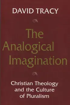 Analogical Imagination. Christian Theology and the Culture of Pluralism, Paperback/David Tracy