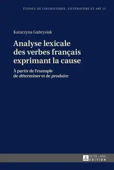 Analyse Lexicale Des Verbes Francais Exprimant La Cause. A Partir de l'Exemple de "determiner" Et de "produire", Paperback/Marten Hinrichsen
