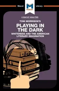 Analysis of Toni Morrison's Playing in the Dark. Whiteness and the Literary Imagination, Paperback/Adam Perchard
