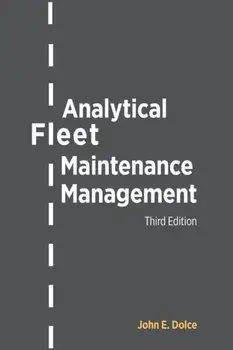 Analytical Fleet Maintenance Management, 3rd Edition, Paperback/John E. Dolce