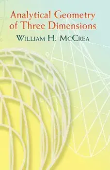 Analytical Geometry of Three Dimensions, Paperback/William H. McCrea