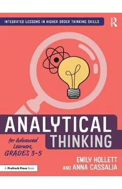 Analytical Thinking for Advanced Learners, Grades 3-5 - Emily Hollett