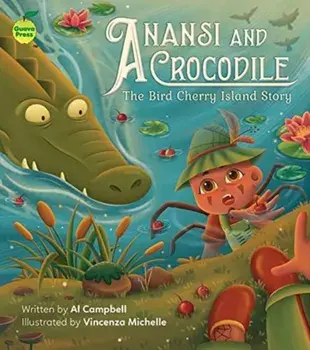 Anansi and Crocodile: The Bird Cherry Island Story, Paperback/Al Campbell