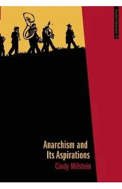 Anarchism and Its Aspirations - Cindy Milstein