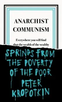 Anarchist Communism, Paperback/Peter Kropotkin