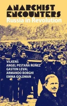 Anarchist Encounters. Russia in Revolution, Paperback/Jack Wilkens