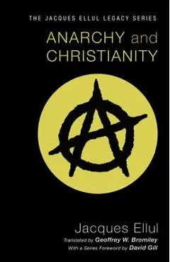 Anarchy and Christianity - Jacques Ellul