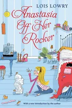 Anastasia Off Her Rocker, Paperback/Lois Lowry