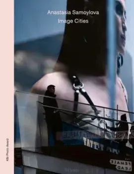Anastasia Samoylova: Image Cities, Hardback/***