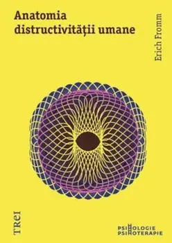 Anatomia distructivitatii umane/Erich Fromm