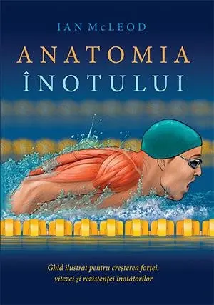 Anatomia înotului - Ian McLeod