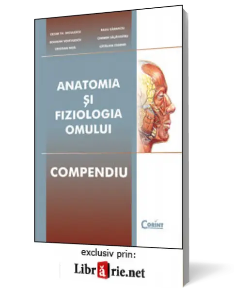 ANATOMIA SI FIZIOLOGIA OMULUI. COMPENDIU