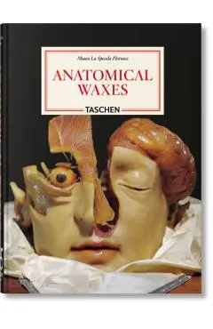 Anatomical Waxes. 45th Ed. - Marta Poggesi
