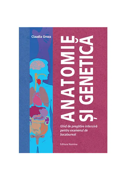Anatomie si genetica – ghid de pregatire intensiva pentru examenul de bacalaureat