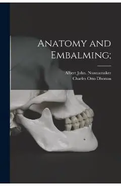 Anatomy and Embalming; - Albert John Nunnamaker