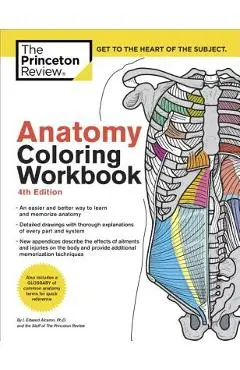 Anatomy Coloring Workbook, 4th Edition: An Easier and Better Way to Learn Anatomy - The Princeton Review