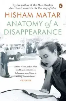 Anatomy of a Disappearance, Paperback/Hisham Matar
