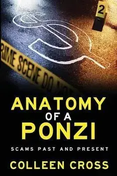 Anatomy of a Ponzi Scheme: Scams Past and Present, Paperback/Colleen Cross