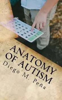 Anatomy of Autism: A Pocket Guide for Educators, Parents, and Students, Paperback/Diego Pena