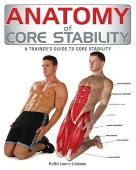 Anatomy of Core Stability: A Trainer's Guide to Core Stability, Paperback/Hollis Liebman