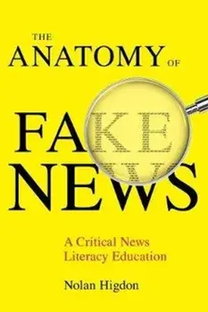Anatomy of Fake News. A Critical News Literacy Education, Paperback/Nolan Higdon