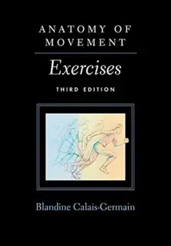 Anatomy of Movement. Exercises, Paperback/Blandine Calais-Germain