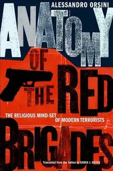 Anatomy of the Red Brigades: The Religious Mind-Set of Modern Terrorists, Hardcover/Alessandro Orsini