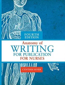 Anatomy of Writing for Publication for Nurses, Fourth Edition, Paperback/Cynthia L. Saver