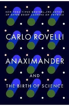 Anaximander: And the Birth of Science - Carlo Rovelli