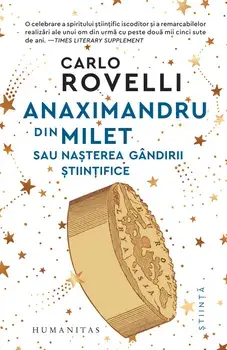 Anaximandru din Milet sau nasterea gandirii stiintifice/Carlo Rovelli