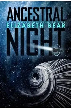 Ancestral Night - Elizabeth Bear
