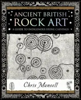 Ancient British Rock Art, Paperback/Chris Mansell