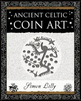 Ancient Celtic Coin Art, Paperback/Simon Lilly